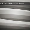 10 Benefits of Art Therapy for Children