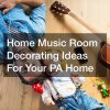 Home Music Room Decorating Ideas For Your PA Home