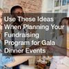Use These Ideas When Planning Your Fundraising Program for Gala Dinner Events