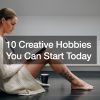 10 Creative Hobbies You Can Start Today